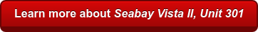 Learn more about Seabay Vista II, Unit 301