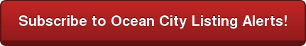 Subscribe to Ocean City Listing Alerts!